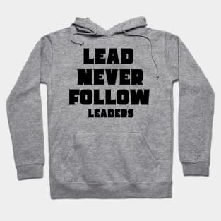 lead never follow Leaders Hoodie